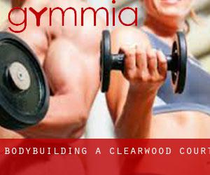 BodyBuilding a Clearwood Court