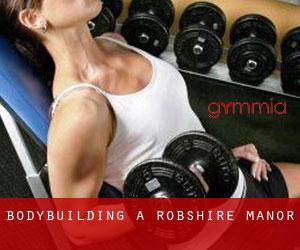 BodyBuilding a Robshire Manor