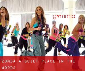 Zumba a Quiet Place in the Woods