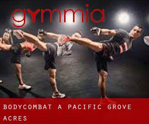BodyCombat a Pacific Grove Acres