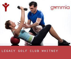 Legacy Golf Club (Whitney)